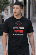 Keep Calm, WWIII Almost Here – Satirical Political Graphic T-Shirt