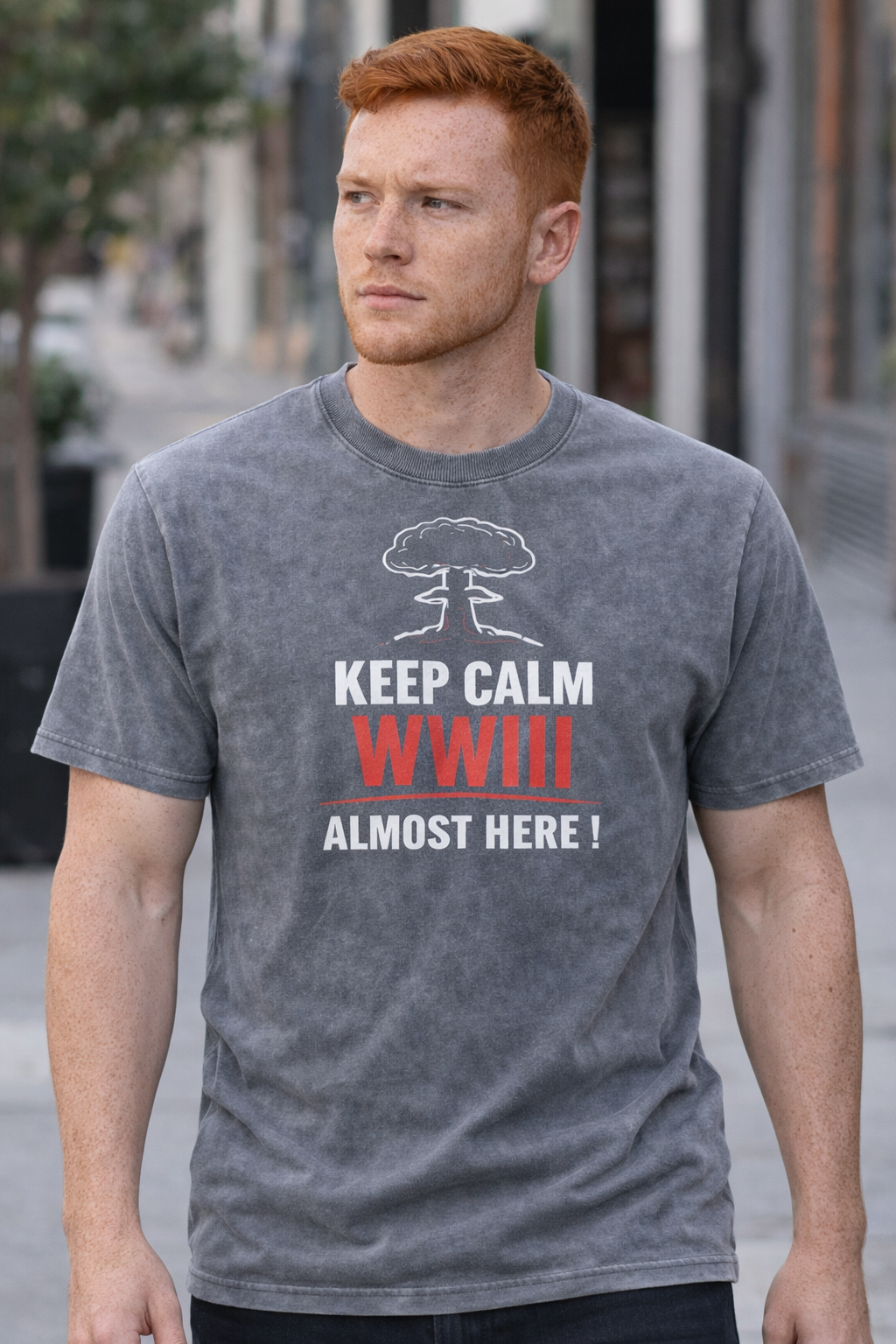 Keep Calm, WWIII Almost Here – Satirical Political Graphic T-Shirt