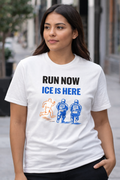 Run Now – ICE Is Here | Satirical Political Graphic T-Shirt