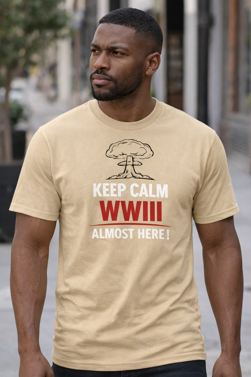 Keep Calm, WWIII Almost Here – Satirical Political Graphic T-Shirt